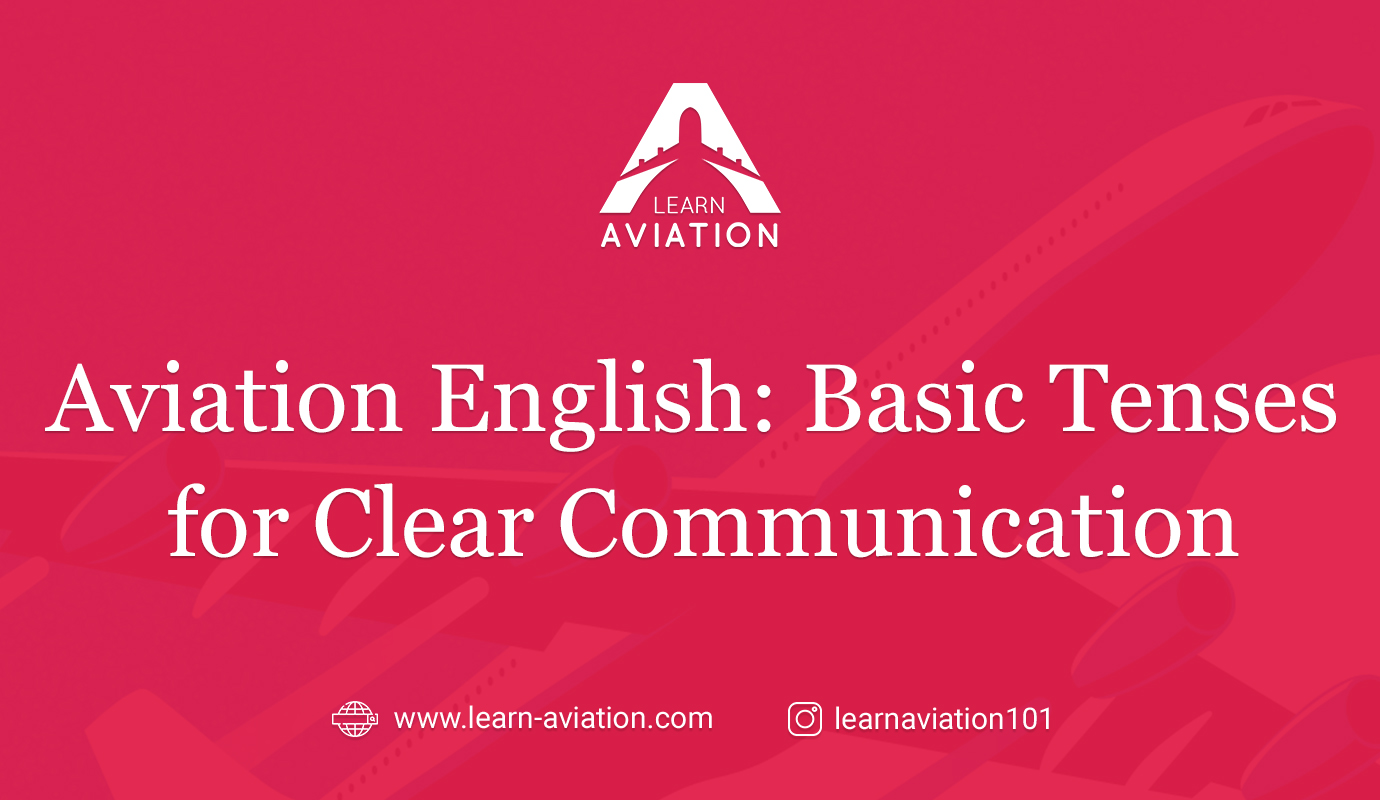 Aviation English: Basic Grammar Tenses